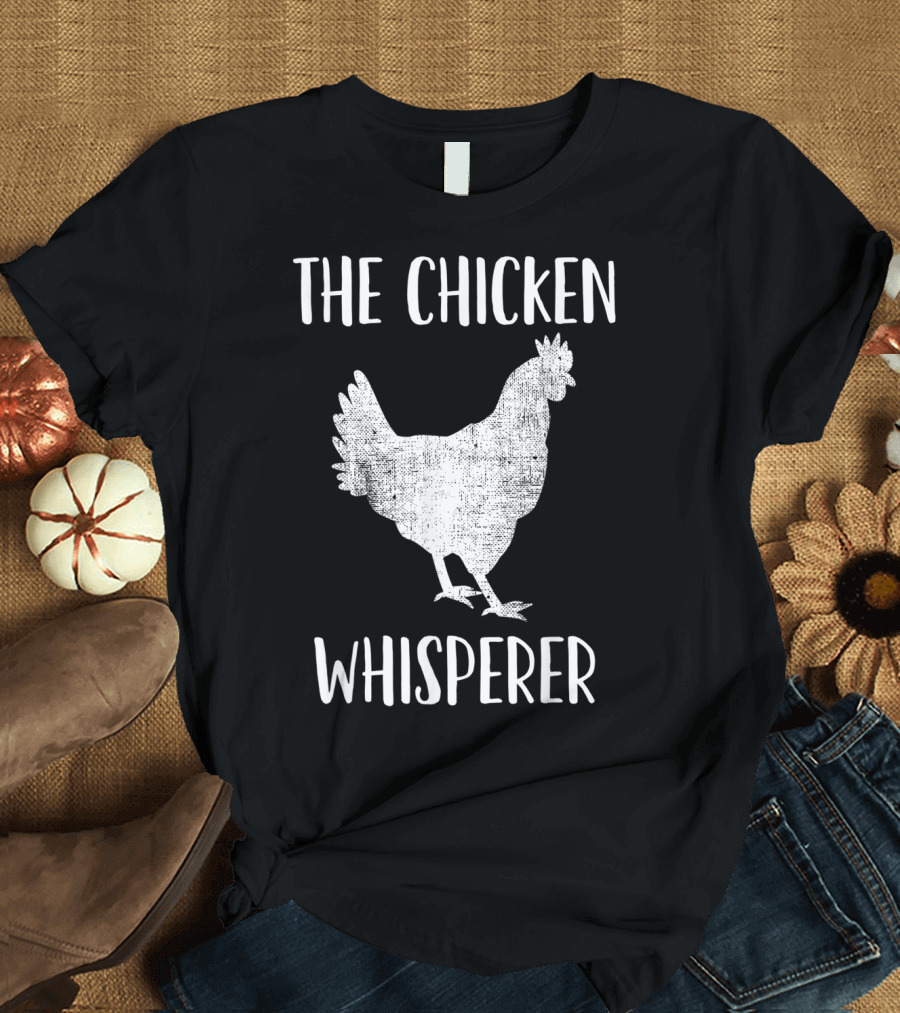 The Chicken Whisperer for Farmers T-Shirt