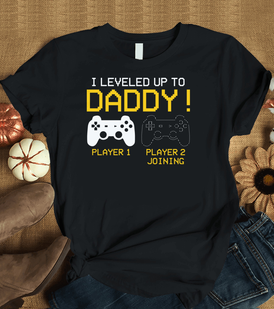 I Leveled Up to Daddy Player 1 Player 2 Joining New Gamer Dad T-Shirt
