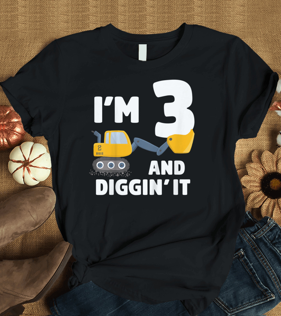 I'm 3 and Diggin' It Construction Truck 3rd Birthday Boy T-Shirt
