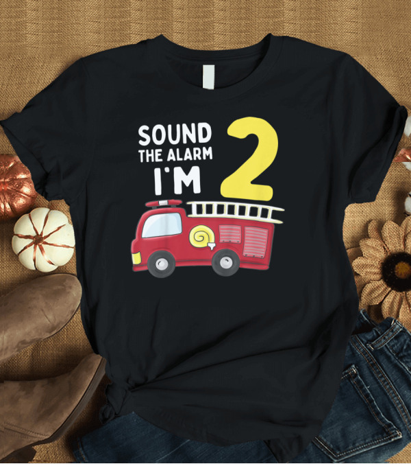 T-Shirt: Sound the Alarm I'm 2 Kids Fire Truck 2nd Birthday Boy T-Shirt Sound the Alarm I'm 2 Kids Fire Truck 2nd Birthday Boy T-Shirt