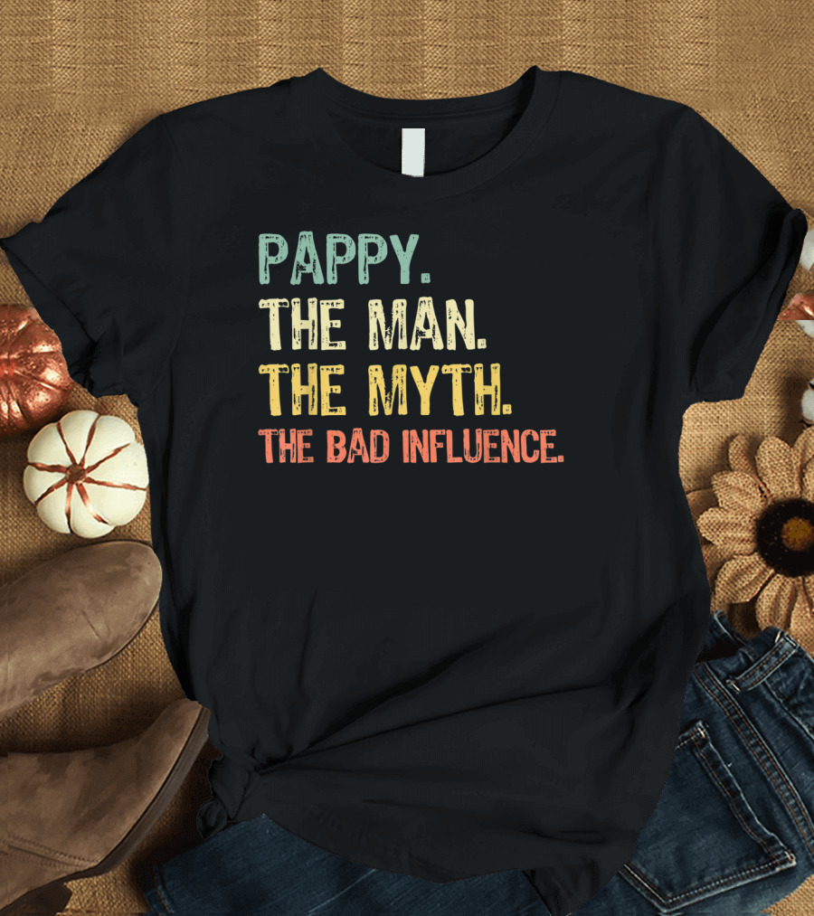 Pappy The Man The Myth The Bad Influence Vintage T-Shirt