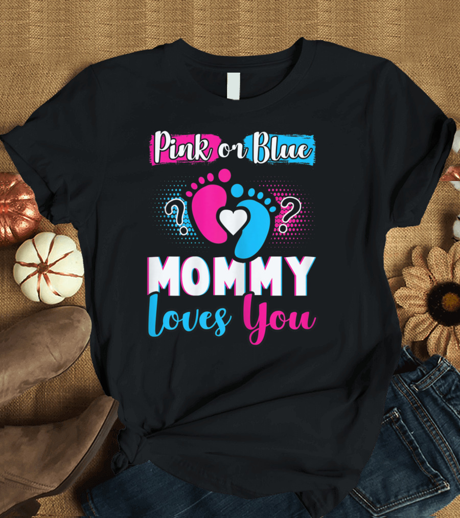 Pink or Blue Mommy Loves You Baby Feet Gender Reveal T-Shirt