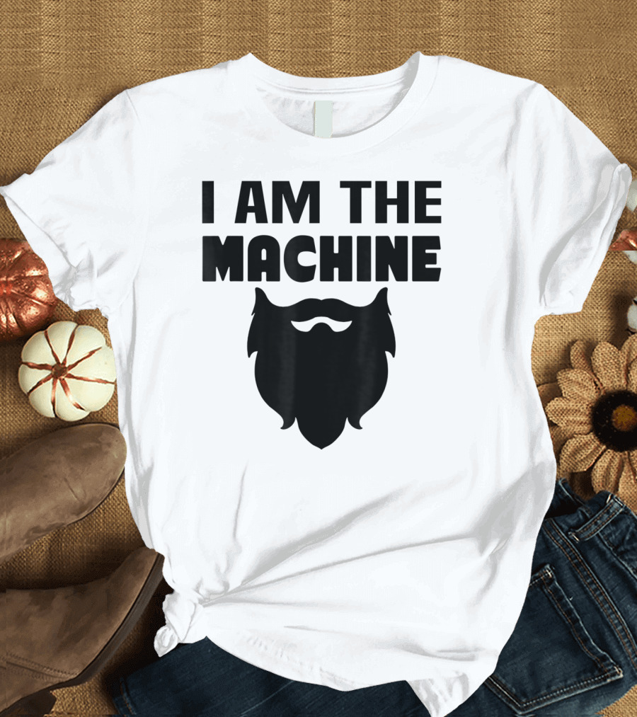 I AM THE MACHINE BEARD T-Shirt