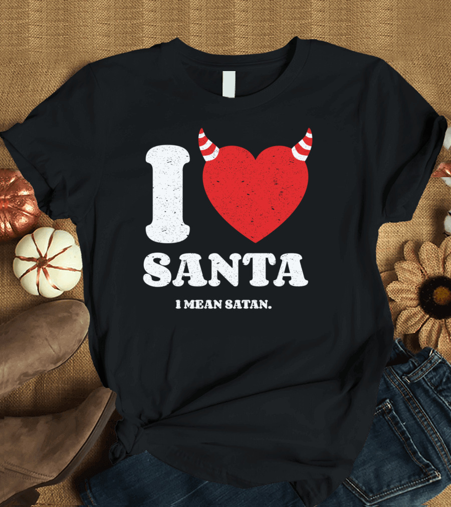 I Love Santa I Mean Satan Heart Horns Xmas Present T-Shirt