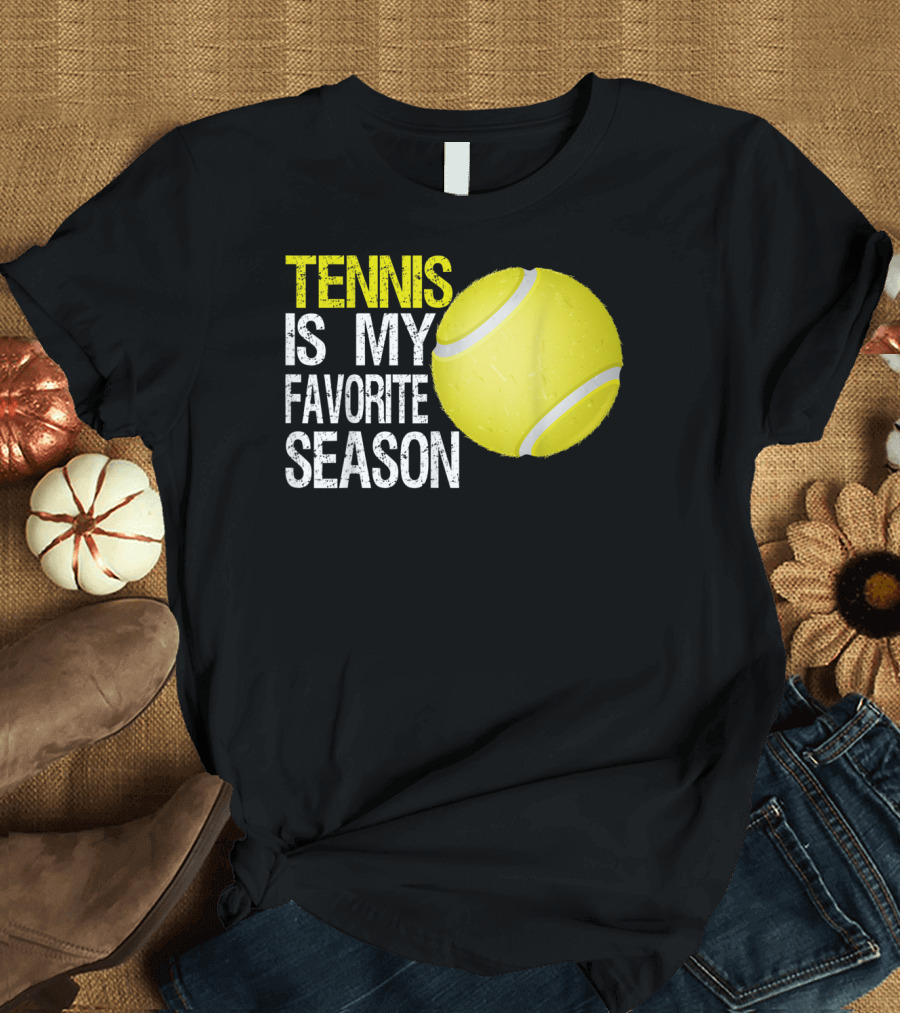 Tennis Is My Favorite Season Tennis Ball T-Shirt