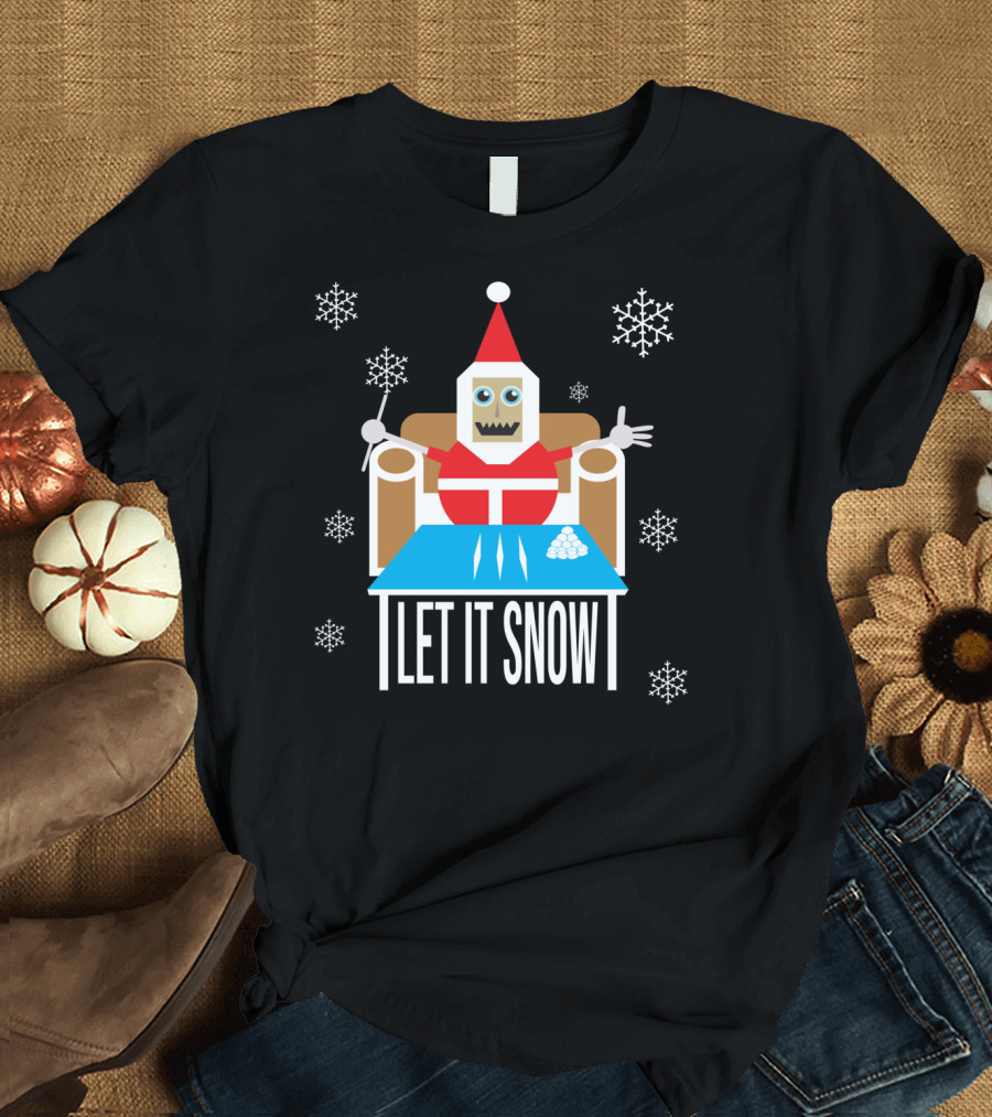 I LET IT SNOW T-Shirt
