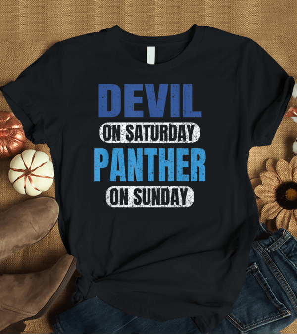 T-Shirt: Devil On Saturday Panther On Sunday Carolina Football Fandom T-Shirt Devil On Saturday Panther On Sunday Carolina Football Fandom T-Shirt