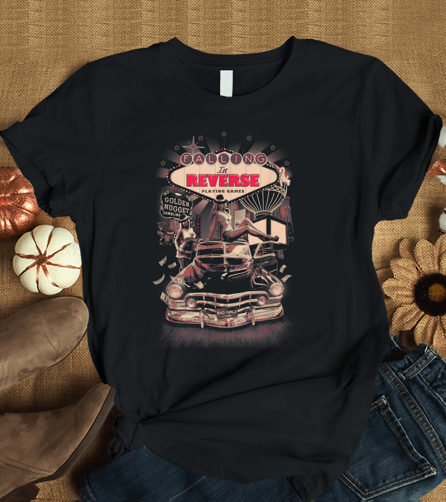 Falling In Reverse Playing Games Bad Girls Golden Nugget Gambling Sin City T-Shirt