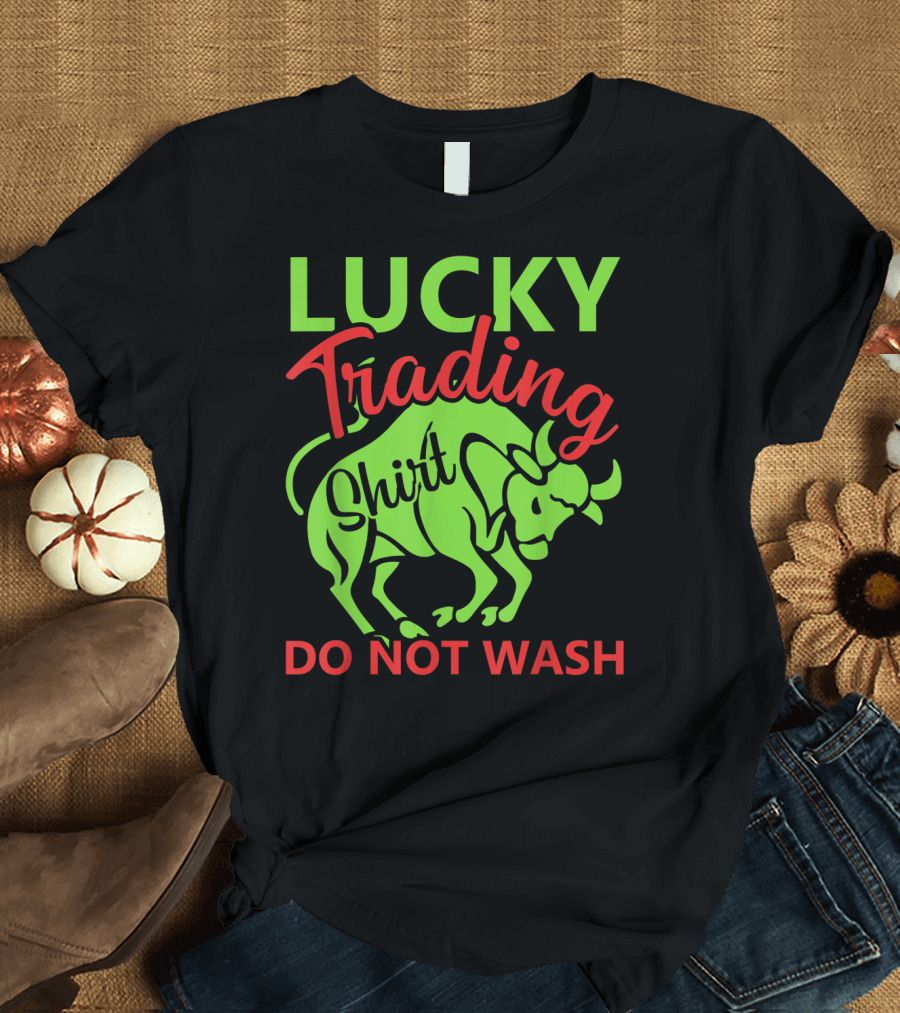 LUCKY TRADING SHIRT DO NOT WASH T-Shirt