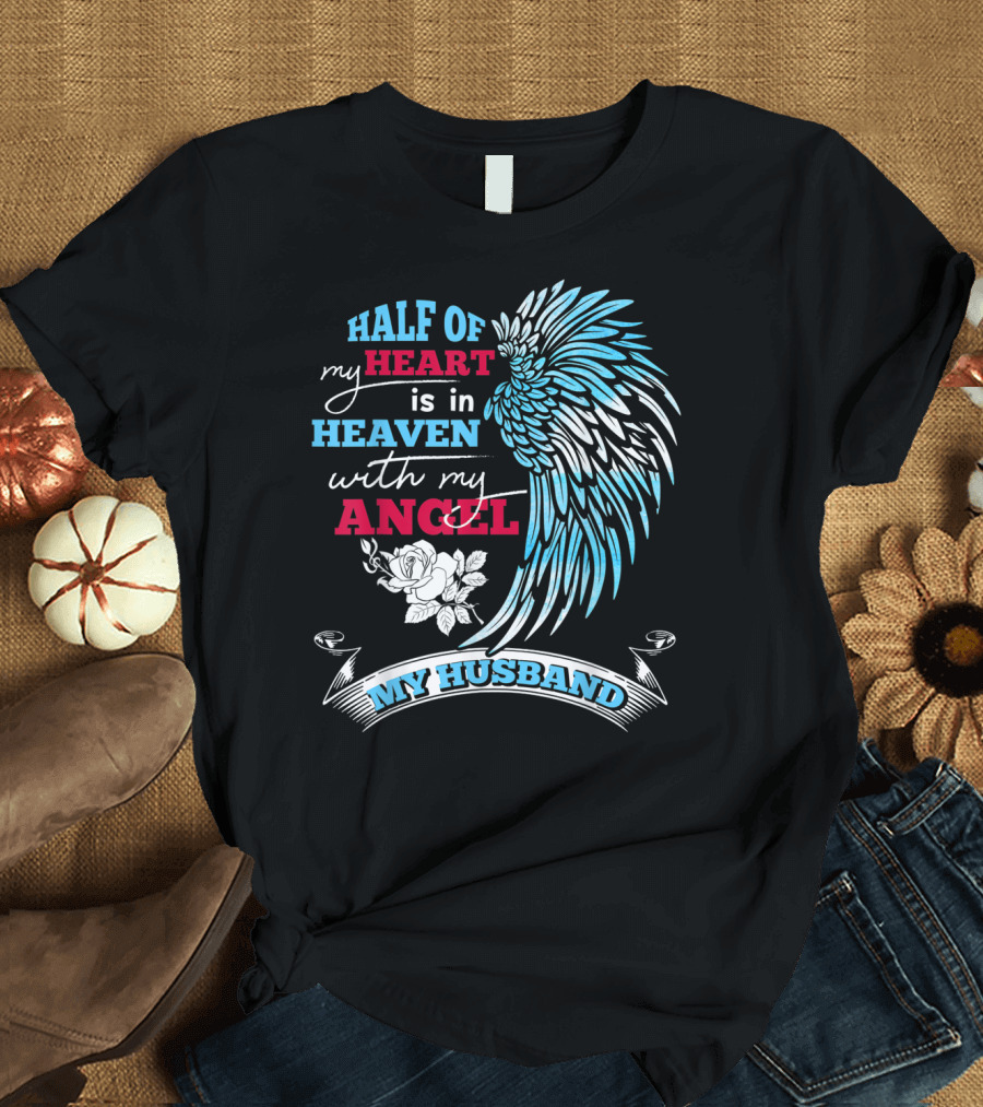 Half Of My Heart Is In Heaven With My Angel My Husband T-Shirt
