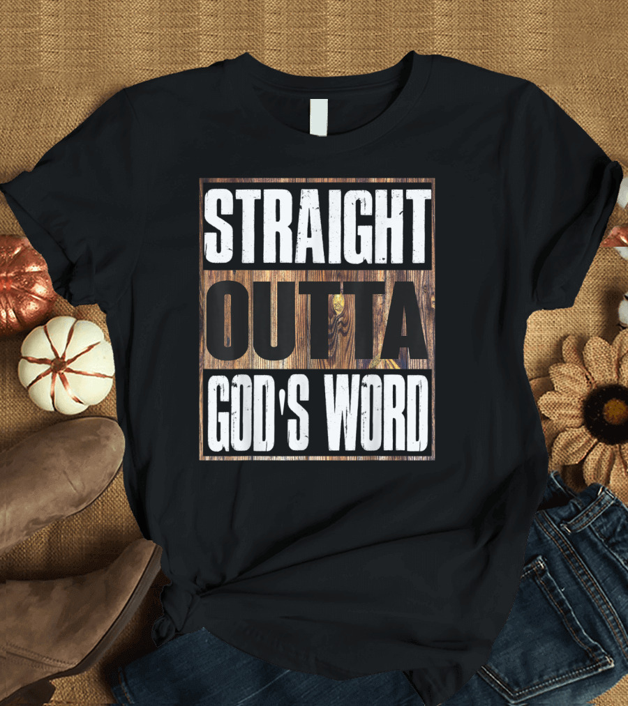 STRAIGHT OUTTA GOD'S WORD T-Shirt