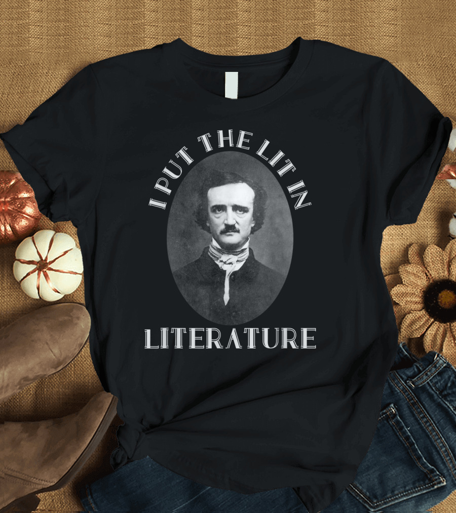 I Put The Lit In Literature Classic Poetry T-Shirt