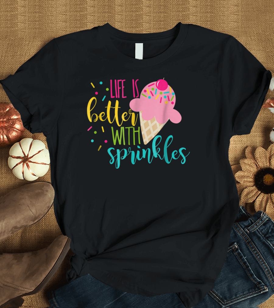 Life is Better with Sprinkles Ice Cream Cone Delight T-Shirt