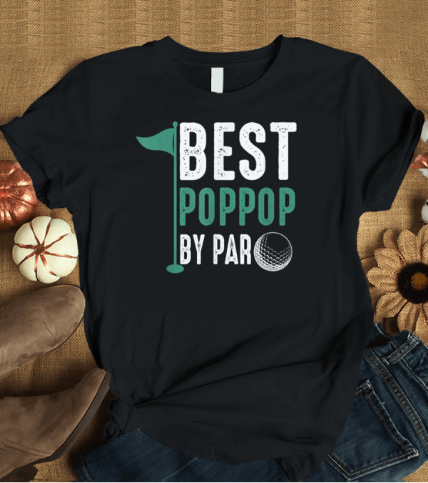 T-Shirt: Best Poppop By Par Father's Day Golf Flag T-Shirt Best Poppop By Par Father's Day Golf Flag T-Shirt