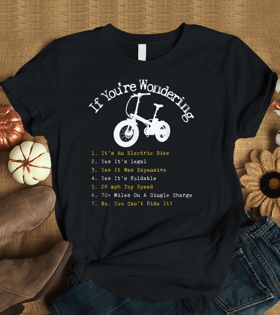 If You're Wondering Funny Electric Bike FAQs 28 mph Top Speed 70+ Miles T-Shirt