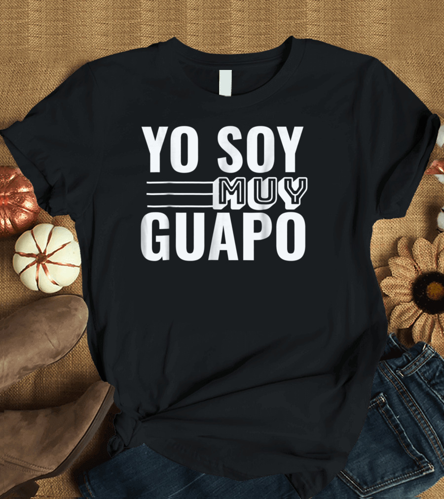 Yo Soy Muy Guapo T-Shirt