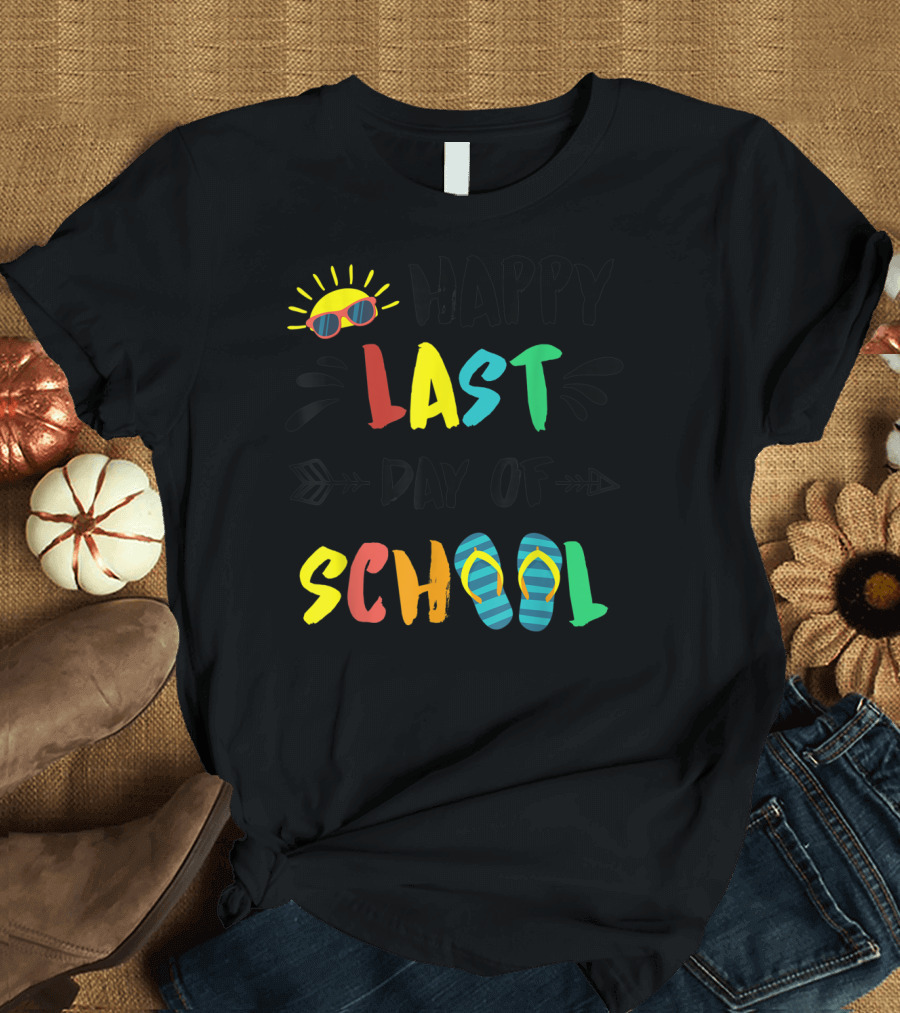 Happy Last Day of School with Sunglasses and Flip Flops T-Shirt