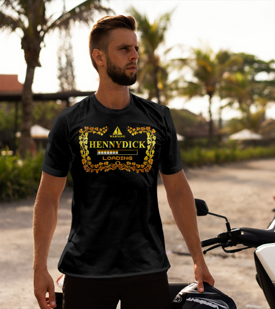 WARNING HENNYDICK LOADING T-Shirt