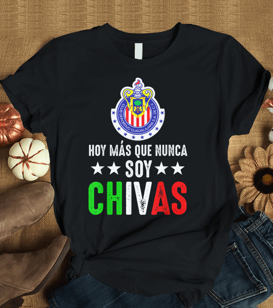 Club Deportivo Guadalajara Hoy Más Que Nunca Soy Chivas Mex T-Shirt