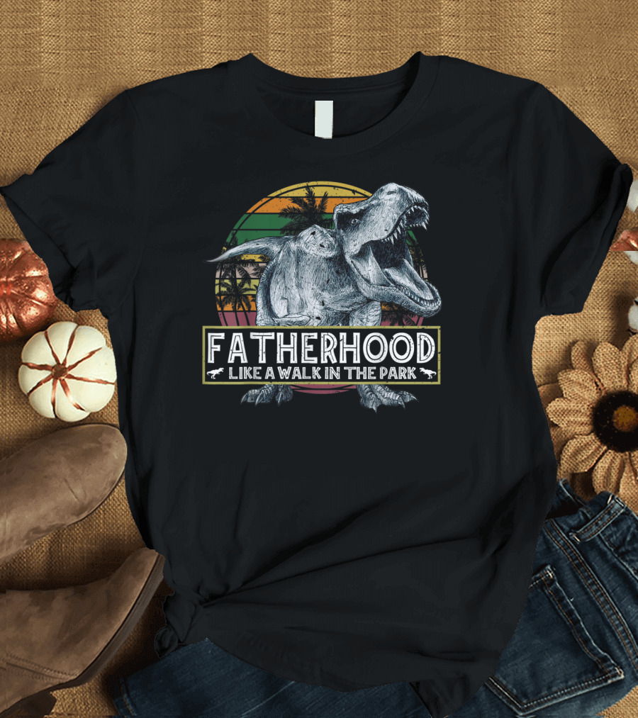 Fatherhood Like A Walk In The Park Dinosaurs Vintage Retro T-Rex T-Shirt