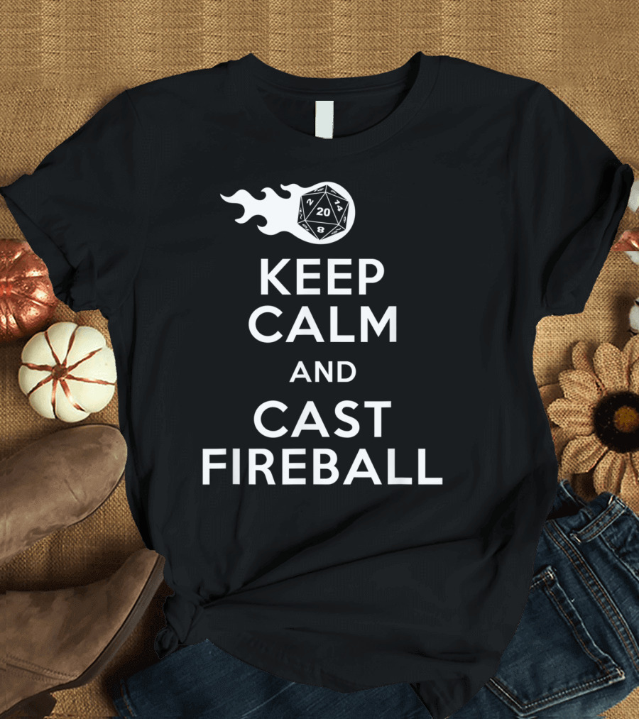 Keep Calm and Cast Fireball Dungeon Dragons Gaming Dice T-Shirt