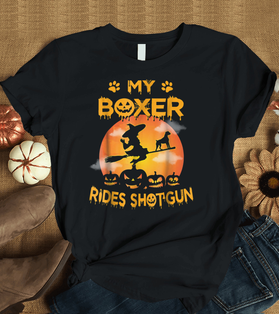 My Boxer Rides Shotgun Halloween Witch Broomstick Pumpkin Paws T-Shirt