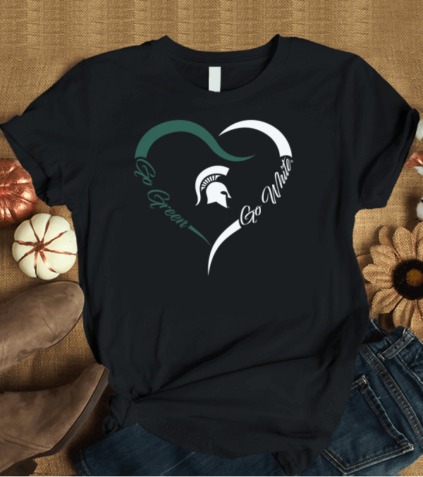 T-Shirt: Michigan State Spartans Go Green Go White Heart T-Shirt Michigan State Spartans Go Green Go White Heart T-Shirt