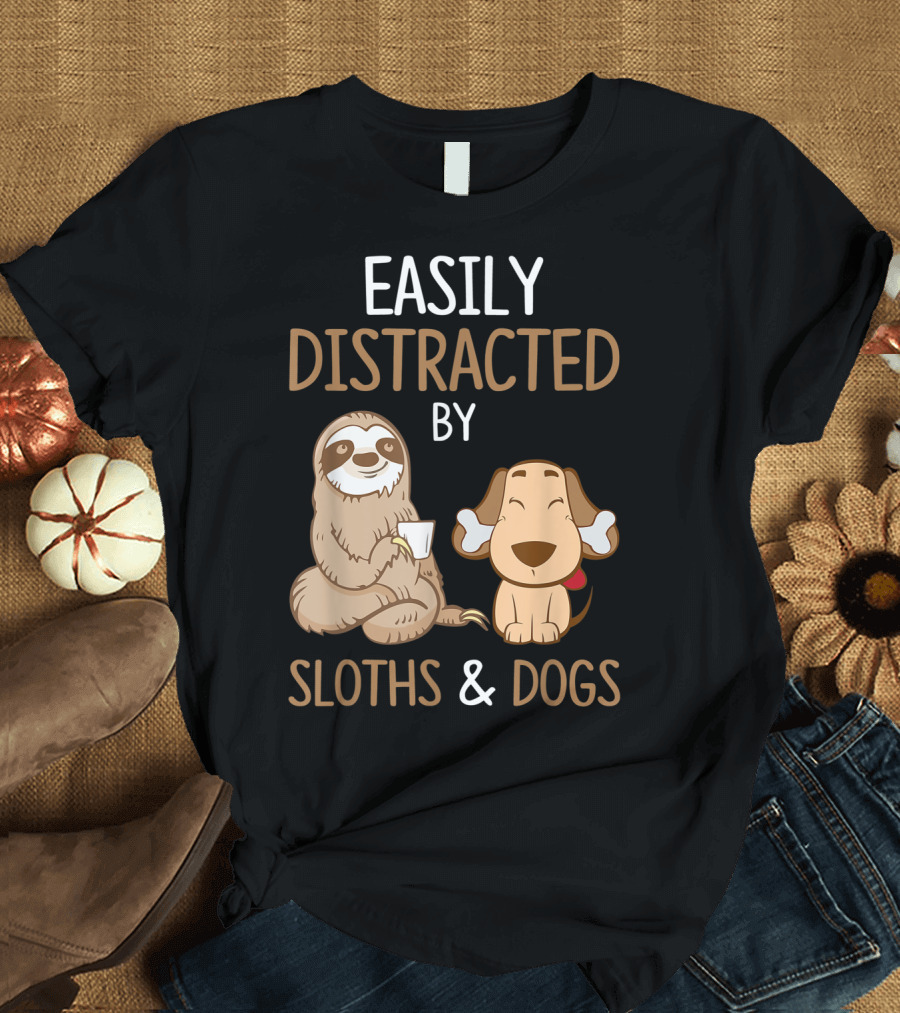 Easily Distracted By Sloths and Dogs T-Shirt