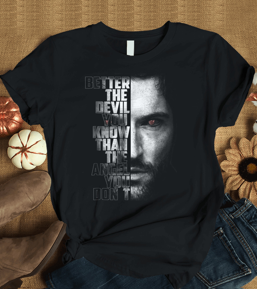 Better The Devil You Know Than The Angel You Don't Lucifer T-Shirt