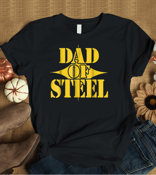 T-Shirt: Dad of Steel T-Shirt Dad of Steel T-Shirt
