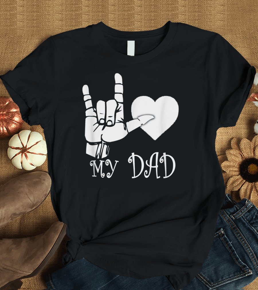 I Love You Hand Sign Heart My Dad T-Shirt