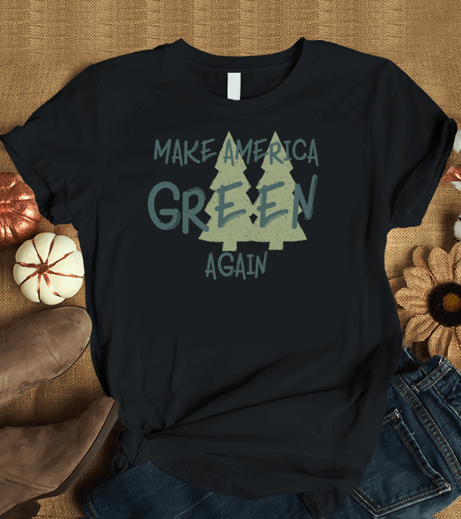 Make America Green Again Trees Premium Earth T-Shirt