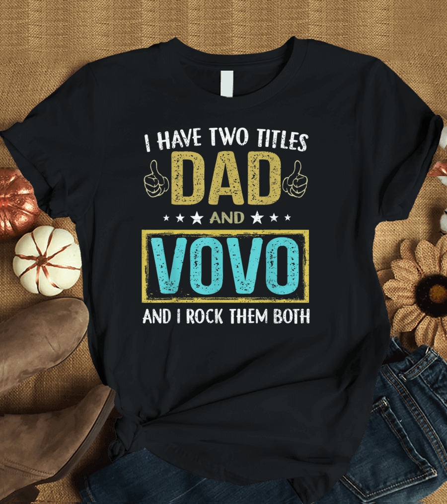 I Have Two Titles Dad and Vovo and I Rock Them Both T-Shirt
