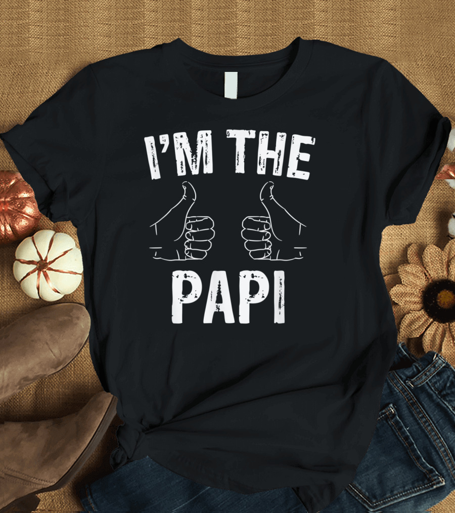 I'm The Papi Funny Father's Thumbs Up T-Shirt