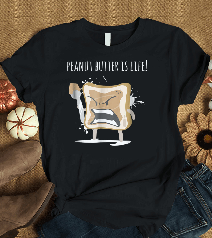 Peanut Butter Is Life Funny Angry Toast Character T-Shirt