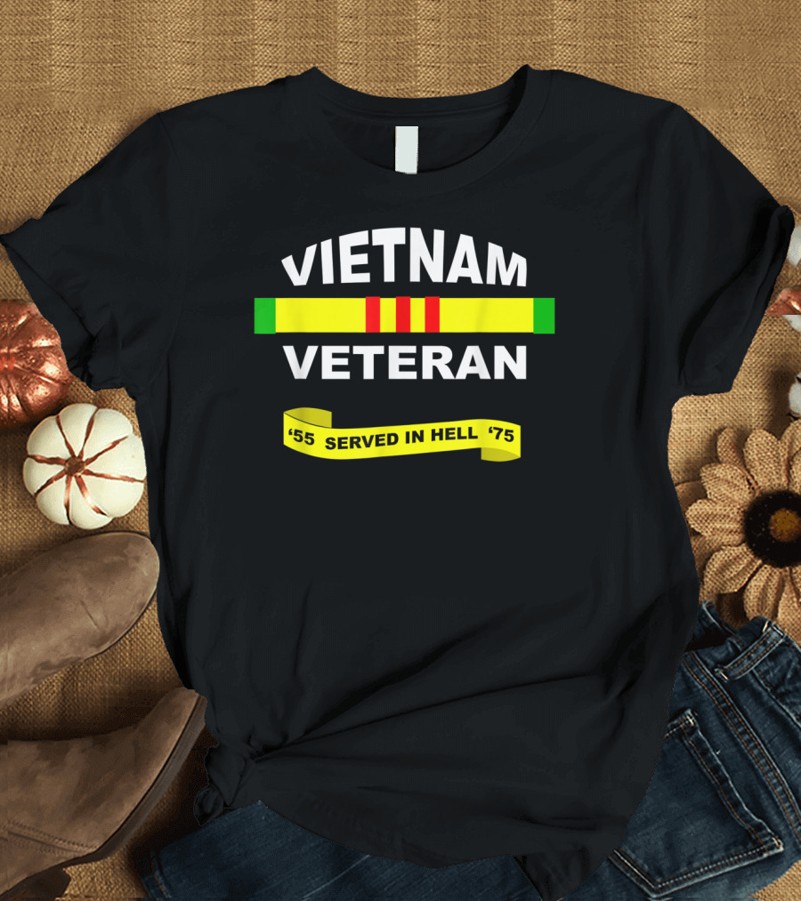 VIETNAM VETERAN SERVED IN HELL '55-'75 T-Shirt