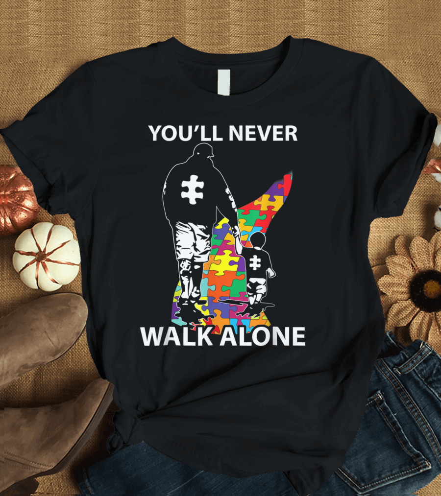 YOU'LL NEVER WALK ALONE PUZZLE PIECES AUTISM FATHER AND CHILD T-Shirt