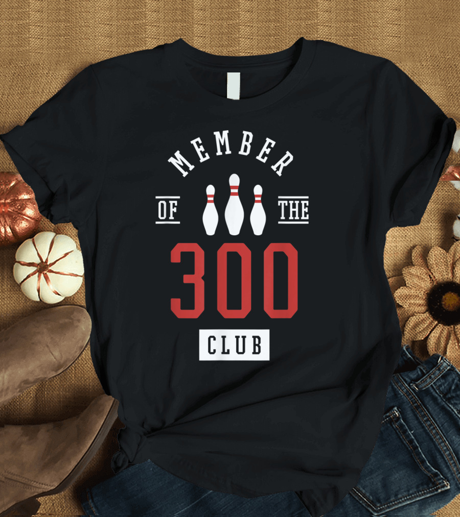 Member Of The 300 Club Bowling Pins Strike T-Shirt
