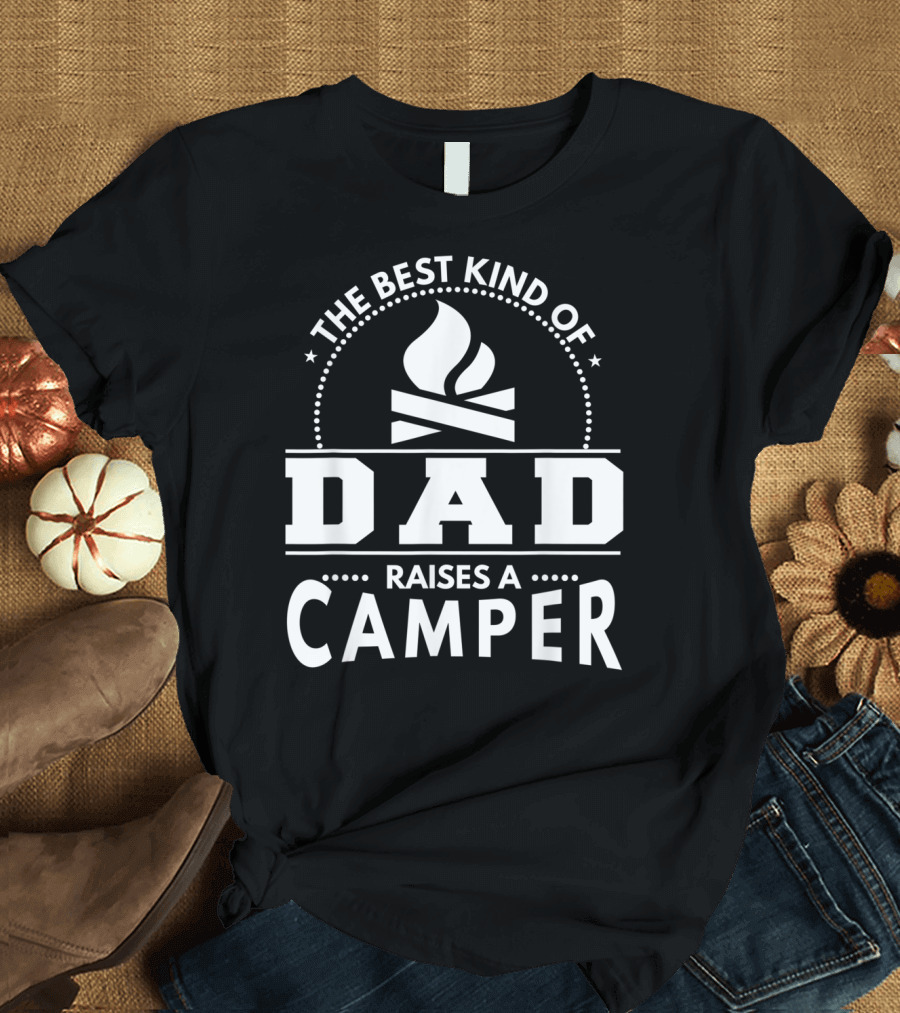 The Best Kind of Dad Raises a Camper T-Shirt