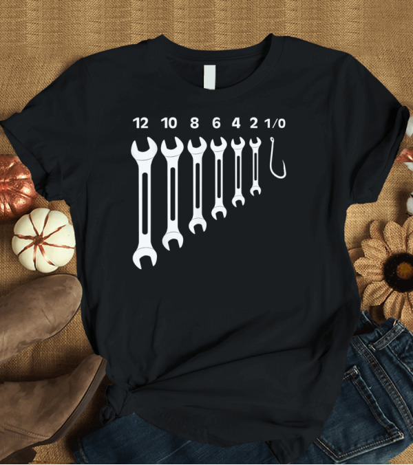 T-Shirt: Mens Size 12 10 8 6 4 2 1/0 Wrenches and Fishing Hook Set Mechanic Tool T-Shirt Mens Size 12 10 8 6 4 2 1/0 Wrenches and Fishing Hook Set Mechanic Tool T-Shirt