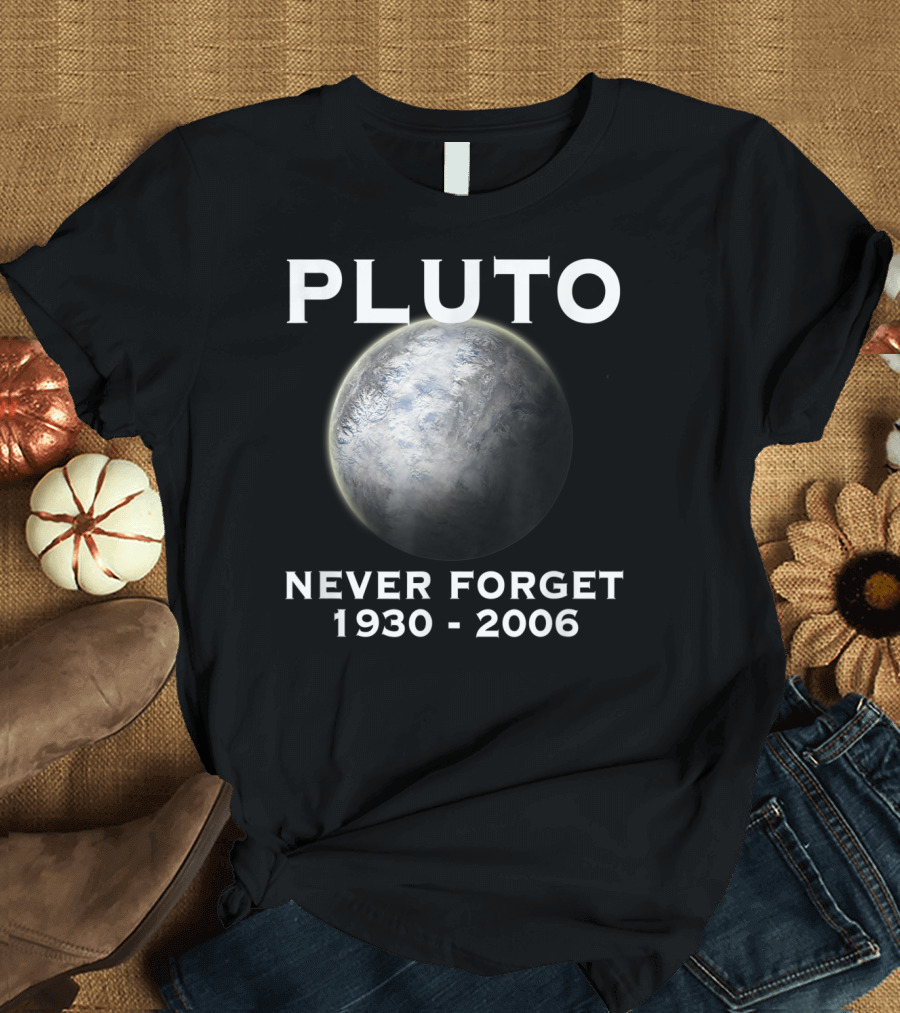 PLUTO Never Forget 1930-2006 9th Planet Solar System T-Shirt