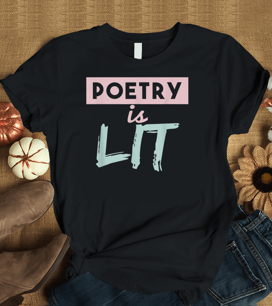 Poetry is Lit Graduation Chalk Quote Ideas T-Shirt