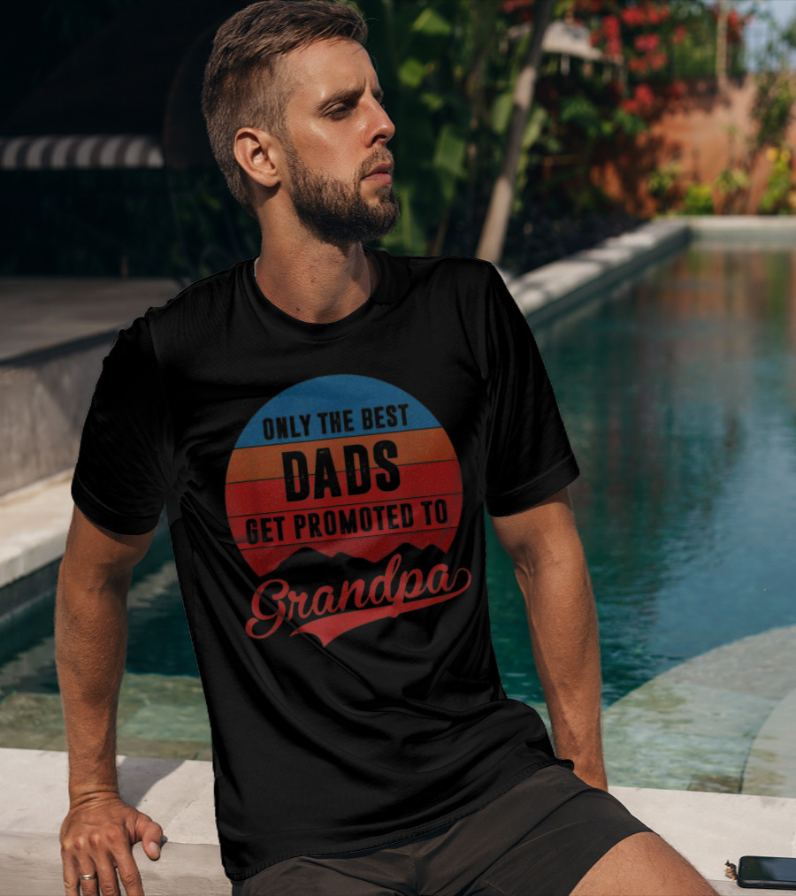 Only The Best Dads Get Promoted To Grandpa Retro T-Shirt