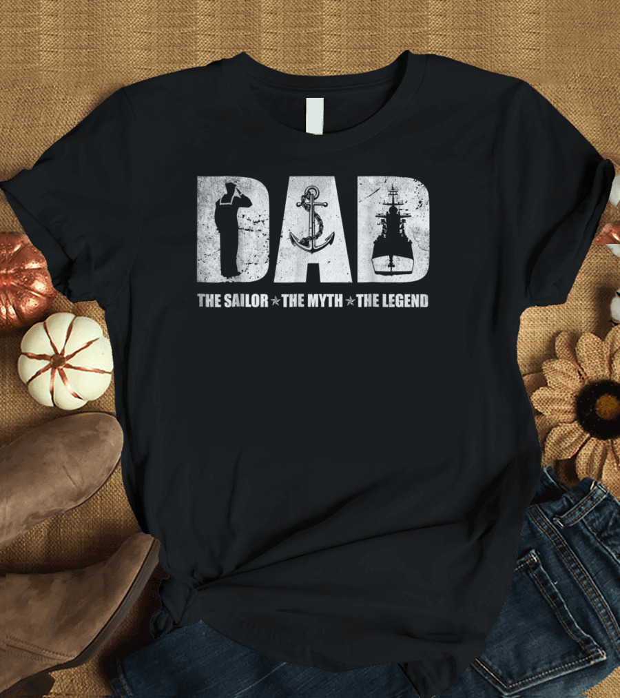 DAD The Sailor The Myth The Legend Anchor Ship T-Shirt