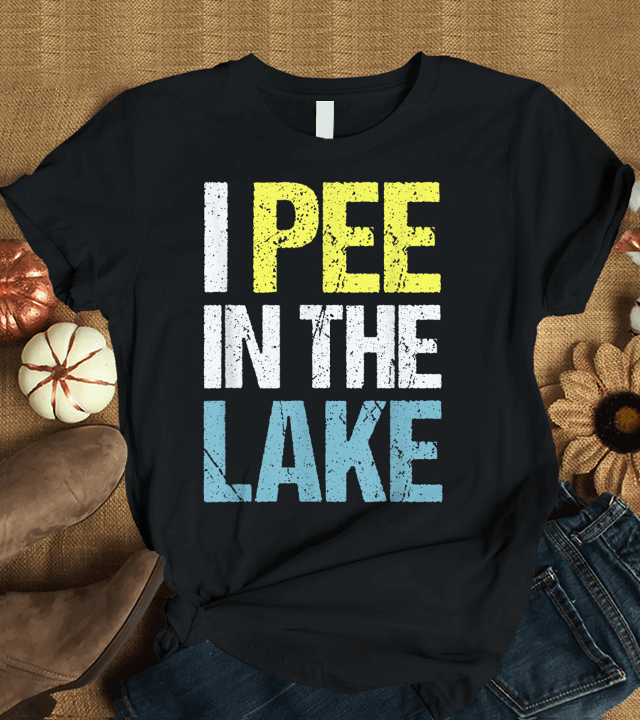 I Pee In The Lake Funny Summer T-Shirt