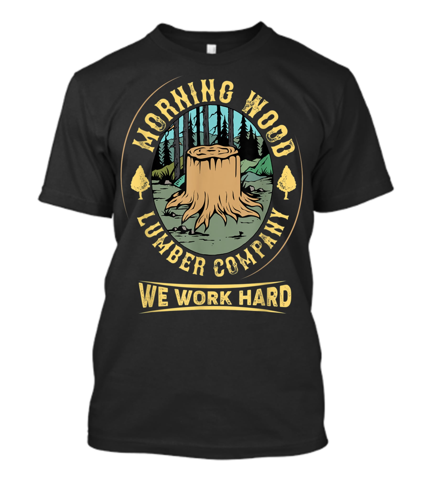 Morning Wood Lumber Company We Work Hard Camping Stump Forest T-Shirt