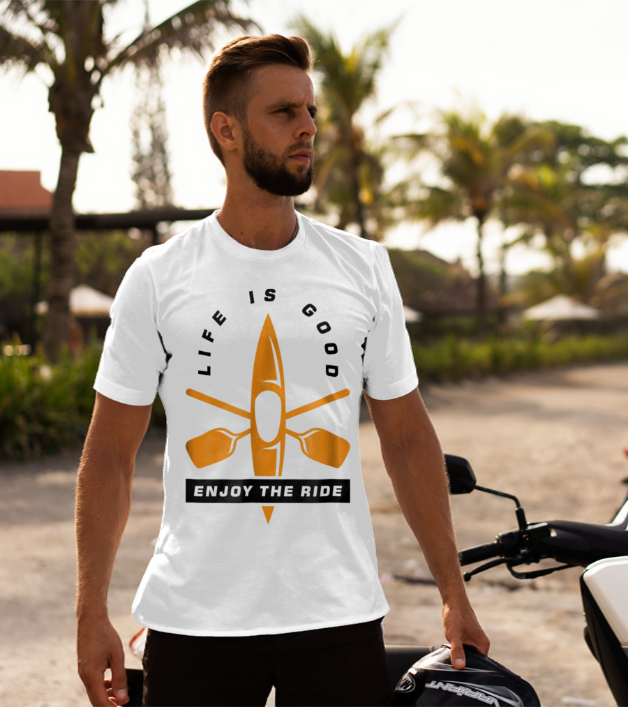 Life Is Good Enjoy The Ride Kayaking Paddle And Kayak T-Shirt