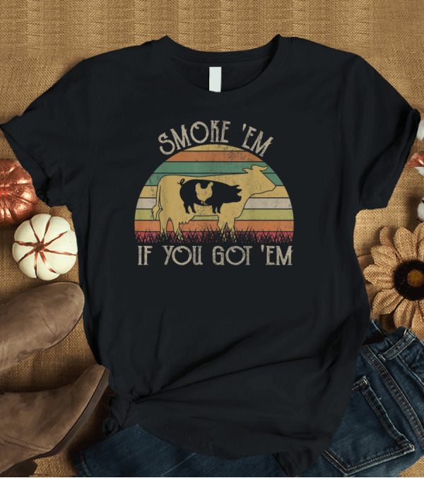 T-Shirt: Retro Smoke 'Em If You Got 'Em BBQ Grilling Cow Chicken Smoky Sunset Stripes T-Shirt Retro Smoke 'Em If You Got 'Em BBQ Grilling Cow Chicken Smoky Sunset Stripes T-Shirt