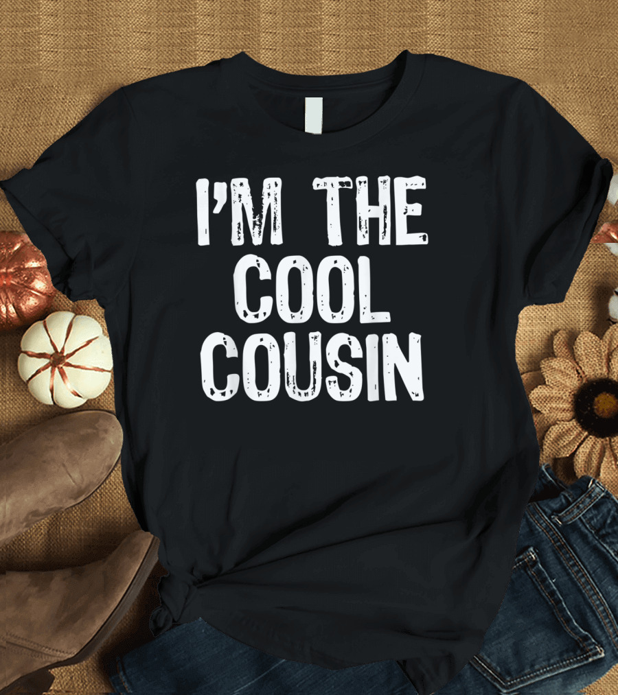 I'm The Cool Cousin T-Shirt