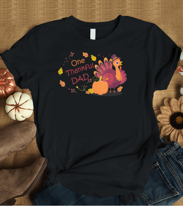 T-Shirt: One Thankful Dad Turkey with Pumpkin and Autumn Leaves T-Shirt One Thankful Dad Turkey with Pumpkin and Autumn Leaves T-Shirt